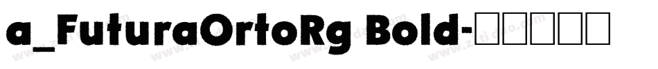 a_FuturaOrtoRg Bold字体转换